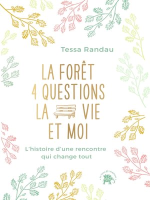 cover image of La forêt, quatre questions, la vie et moi